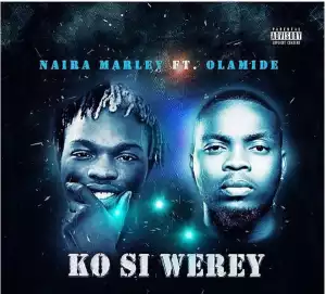 Naira Marley - Ko Si Werey ft. Olamide